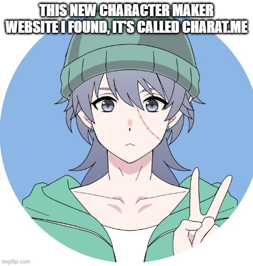 THIS NEW CHARACTER MAKER WEBSITE I FOUND, IT'S CALLED CHARAT.ME | made w/ Imgflip meme maker