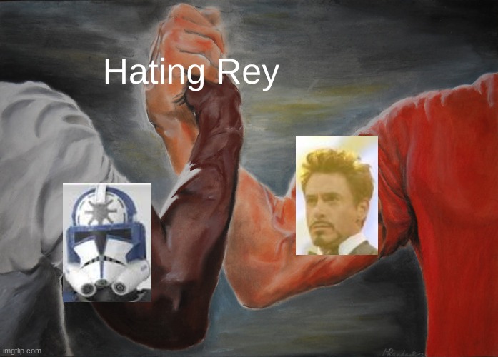 Epic Handshake Meme | Hating Rey | image tagged in memes,epic handshake | made w/ Imgflip meme maker