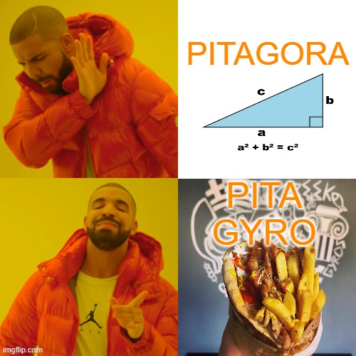 Drake Hotline Bling | PITAGORA; PITA GYRO | image tagged in memes,drake hotline bling | made w/ Imgflip meme maker