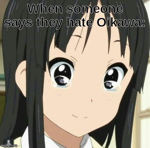 Mio K-on | When someone says they hate Oikawa: | image tagged in mio k-on | made w/ Imgflip meme maker