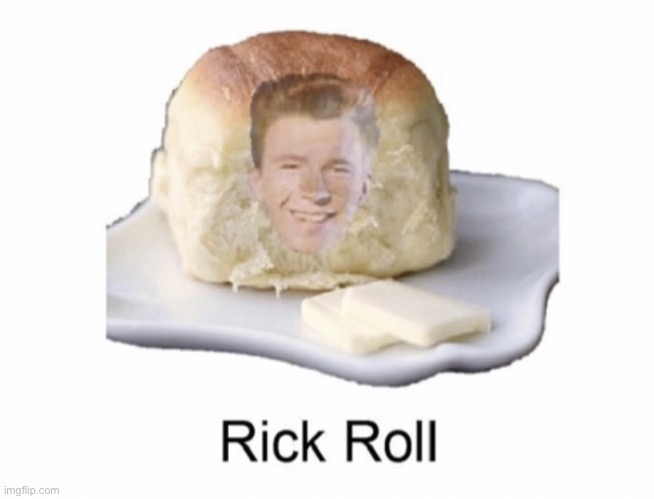 Add your breadlebrity to get this rolling. (Garlic) knot trying to sound knead-y but this could be buns of fun | image tagged in rick roll,bad pun,template,bread | made w/ Imgflip meme maker