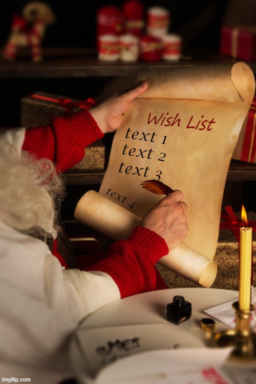 wish list | text 1; text 2; text 3; text 4 | image tagged in wish list | made w/ Imgflip meme maker