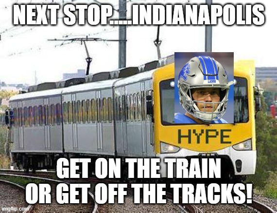 Hype Train | NEXT STOP.....INDIANAPOLIS; GET ON THE TRAIN OR GET OFF THE TRACKS! | image tagged in hype train | made w/ Imgflip meme maker