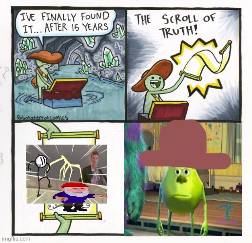 Can someone spam F in the chat for my boi who waited 15 years just for this? | image tagged in memes,the scroll of truth | made w/ Imgflip meme maker