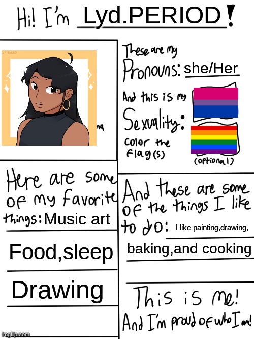 Lgbtq stream account profile | Lyd.PERIOD; she/Her; Music art; I like painting,drawing, Food,sleep; baking,and cooking; Drawing | image tagged in lgbtq stream account profile | made w/ Imgflip meme maker