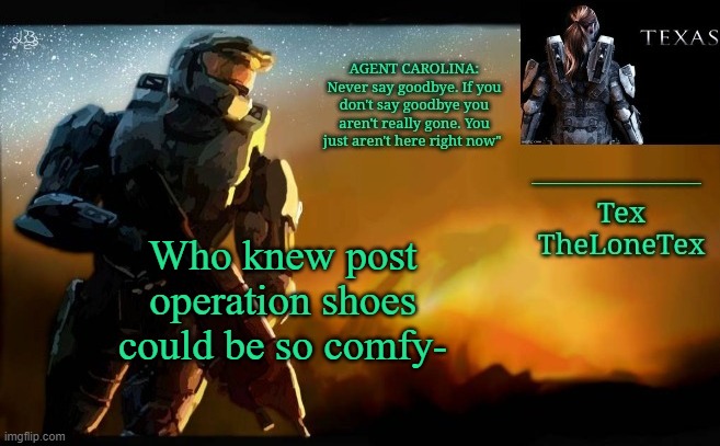 Announcement templaaatteee | Who knew post operation shoes could be so comfy- | image tagged in announcement templaaatteee | made w/ Imgflip meme maker