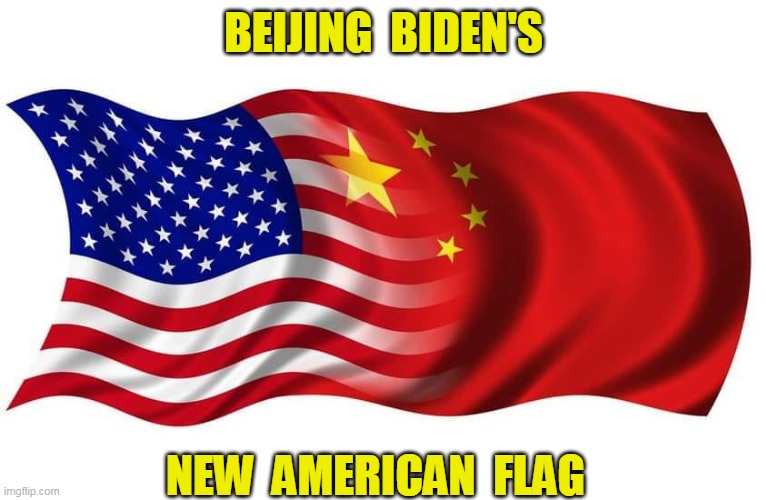 Beijing Biden's New American Flag | BEIJING  BIDEN'S; NEW  AMERICAN  FLAG | image tagged in joe biden,dementia joe,american flag | made w/ Imgflip meme maker