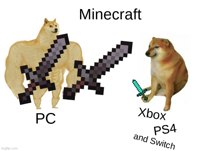 Buff Doge vs. Cheems Meme | Minecraft; Xbox; PC; PS4; and Switch | image tagged in memes,buff doge vs cheems | made w/ Imgflip meme maker
