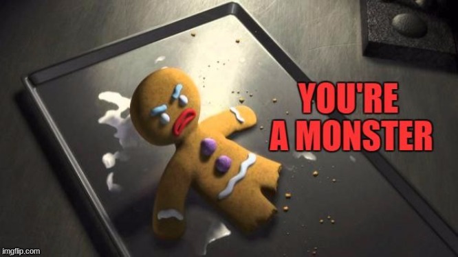 You're a monster! | image tagged in you're a monster | made w/ Imgflip meme maker