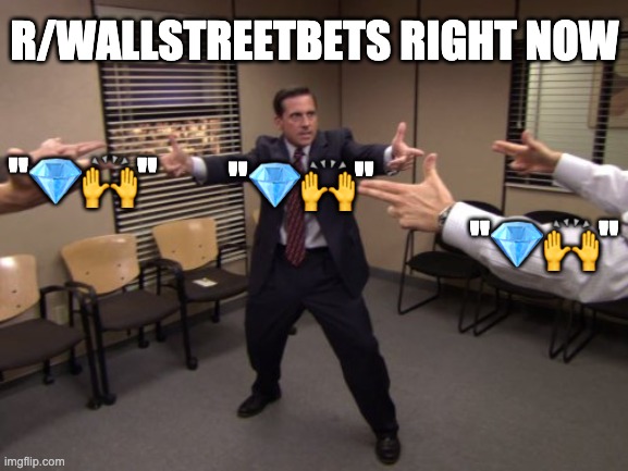 The Office Mexican Standoff | R/WALLSTREETBETS RIGHT NOW; "💎🙌"; "💎🙌"; "💎🙌" | image tagged in the office mexican standoff | made w/ Imgflip meme maker