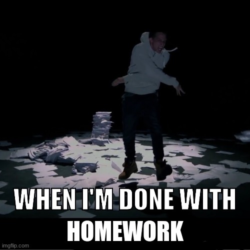 HOMEWORK | made w/ Imgflip meme maker