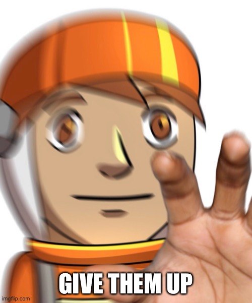 GIVE THEM UP | made w/ Imgflip meme maker