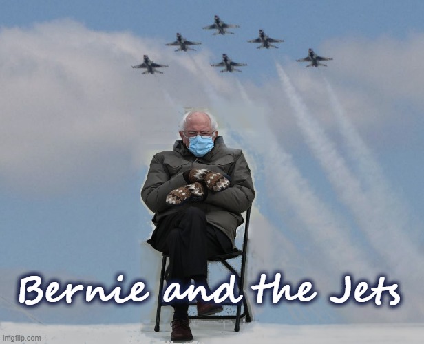 Bernie and the Jets | Bernie and the Jets | image tagged in bernie sanders,bernie mittens,thunderbirds,democratic party,inauguration day,falcons | made w/ Imgflip meme maker