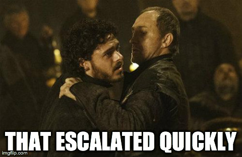 THAT ESCALATED QUICKLY | image tagged in red wedding | made w/ Imgflip meme maker