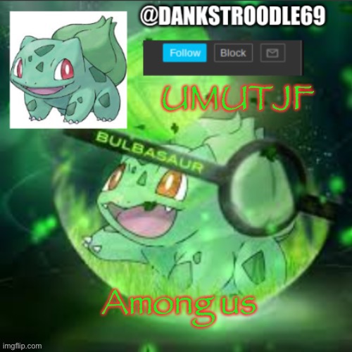 DaNkStRoOdLeS new announcement | UMUTJF; Among us | image tagged in dankstroodles new announcement | made w/ Imgflip meme maker