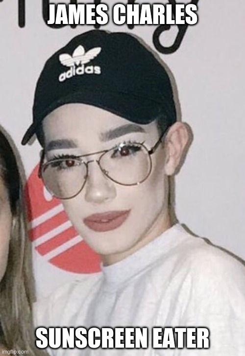 flashback mary | JAMES CHARLES; SUNSCREEN EATER | image tagged in flashback mary | made w/ Imgflip meme maker