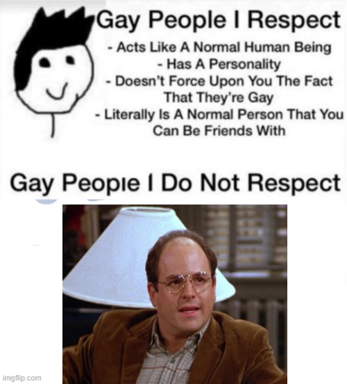 You know | image tagged in seinfeld,george costanza,gay | made w/ Imgflip meme maker
