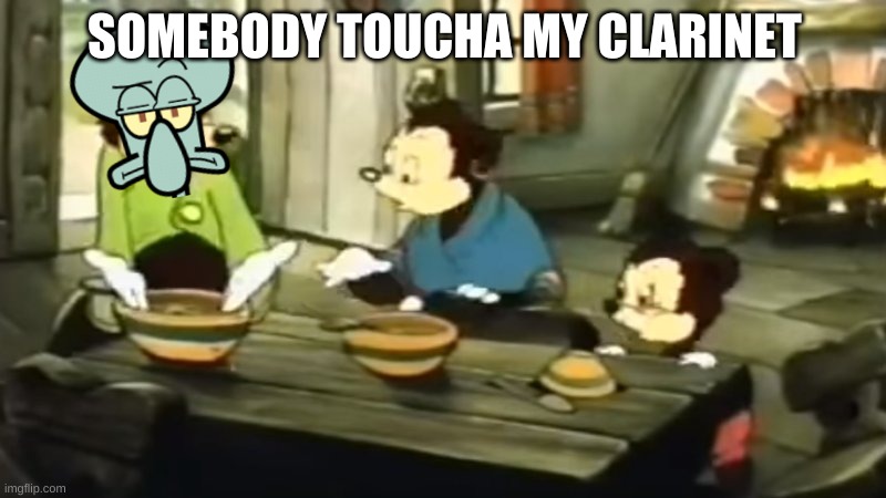 bored | SOMEBODY TOUCHA MY CLARINET | image tagged in memes,funny,squidward,somebody toucha my spaghet,bored | made w/ Imgflip meme maker
