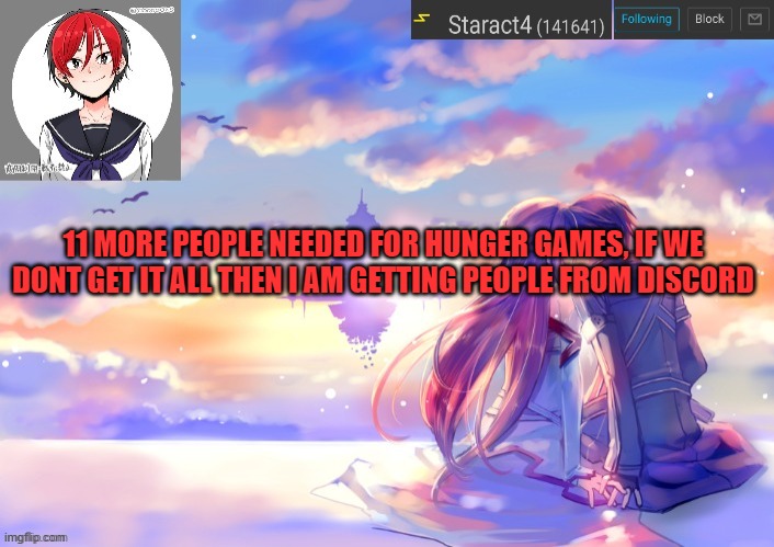 11 MORE PEOPLE NEEDED FOR HUNGER GAMES, IF WE DONT GET IT ALL THEN I AM GETTING PEOPLE FROM DISCORD | image tagged in starkugo trap sailor sword art online announcement trmplate | made w/ Imgflip meme maker