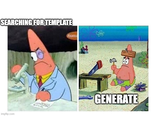 I don't know what I'm Doing | SEARCHING FOR TEMPLATE; GENERATE | image tagged in patrick scientist vs nail | made w/ Imgflip meme maker