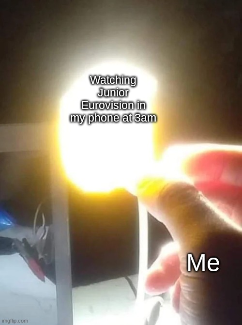 Funny but makes sense | Watching Junior Eurovision in my phone at 3am; Me | image tagged in man holding glowing chip,phone,3am,funny | made w/ Imgflip meme maker