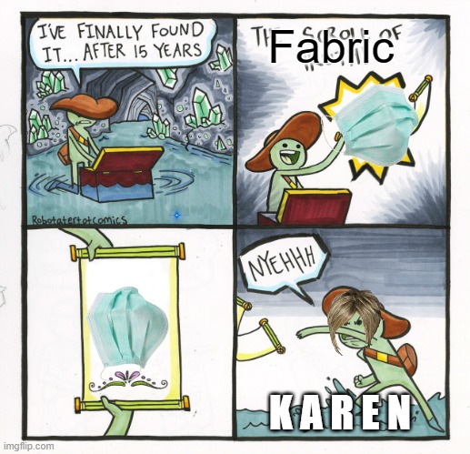 KAREN = NOOB | Fabric; K A R E N | image tagged in memes,the scroll of truth,aaah | made w/ Imgflip meme maker