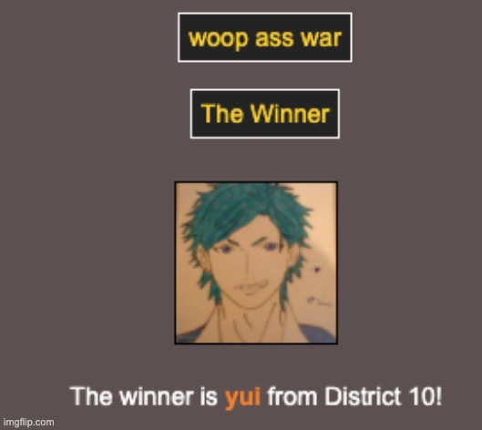 the winner of the WOOP ASS WAR is yui (i skipped it cuz reasons) | made w/ Imgflip meme maker