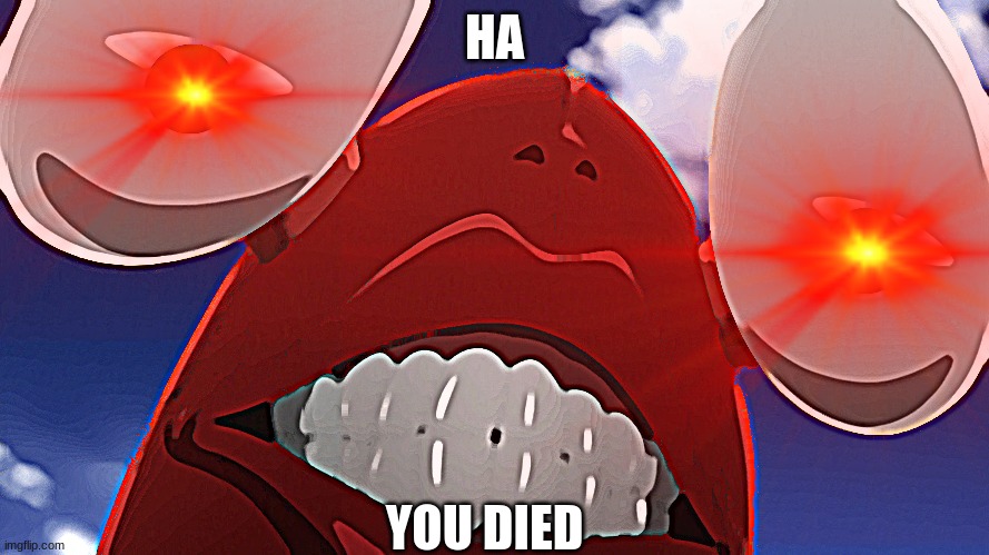 mr crabs | HA; YOU DIED | image tagged in one punch man | made w/ Imgflip meme maker