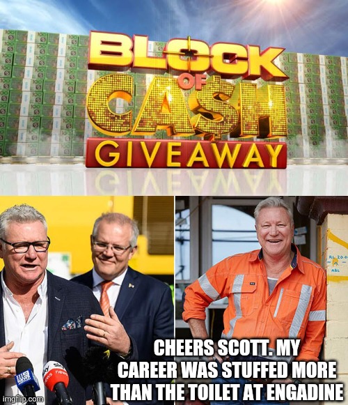 The block cash giveaway | CHEERS SCOTT. MY CAREER WAS STUFFED MORE THAN THE TOILET AT ENGADINE | image tagged in scott cam,block | made w/ Imgflip meme maker