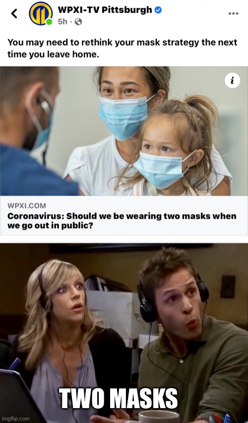 Two masks | TWO MASKS | image tagged in always sunny - two wars | made w/ Imgflip meme maker