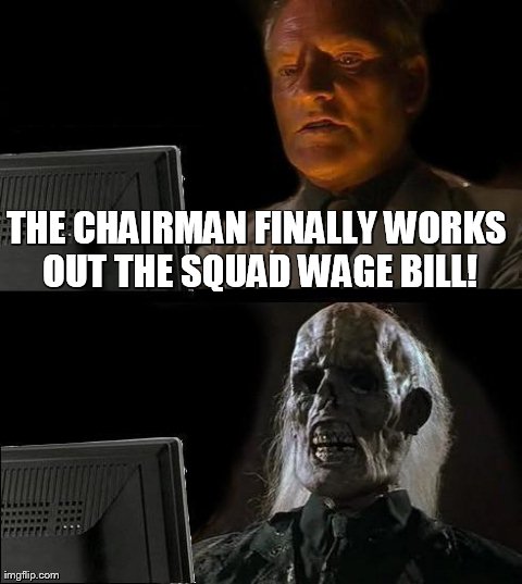 I'll Just Wait Here Meme | THE CHAIRMAN FINALLY WORKS OUT THE SQUAD WAGE BILL! | image tagged in memes,ill just wait here | made w/ Imgflip meme maker