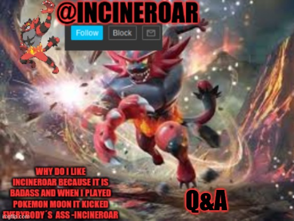 Dis Is Easy Ask Me More Questions. | Q&A | image tagged in incineroar new announcement | made w/ Imgflip meme maker