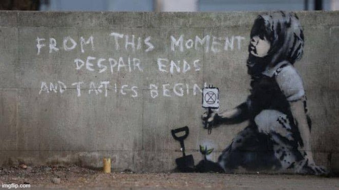 from this moment despair ends and tactics begin | image tagged in from this moment despair ends and tactics begin,intactivism,quotes,inspirational quote,despair,wall | made w/ Imgflip meme maker