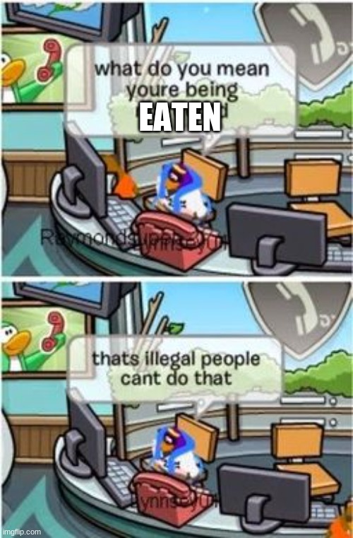 You can't be eaten that's illegal | EATEN | image tagged in that's illegal people can't do that | made w/ Imgflip meme maker