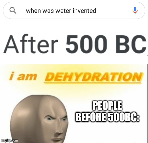 Meme Man Meme | PEOPLE BEFORE 500BC: | image tagged in meme man,google search | made w/ Imgflip meme maker