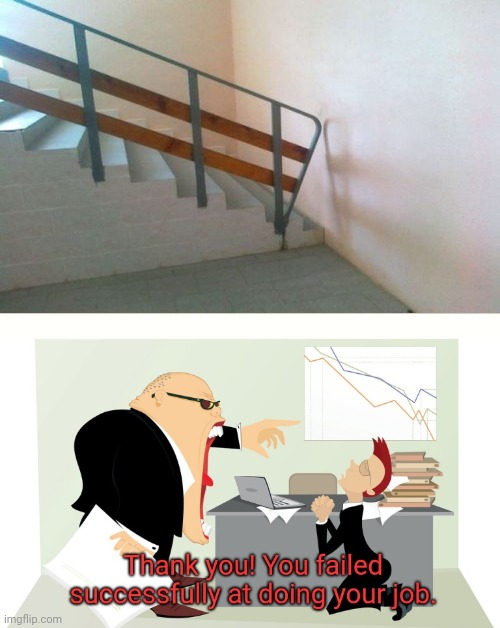 Stairs | image tagged in thank you you failed successfully at doing your job,you had one job,memes,meme,stairs,design fails | made w/ Imgflip meme maker