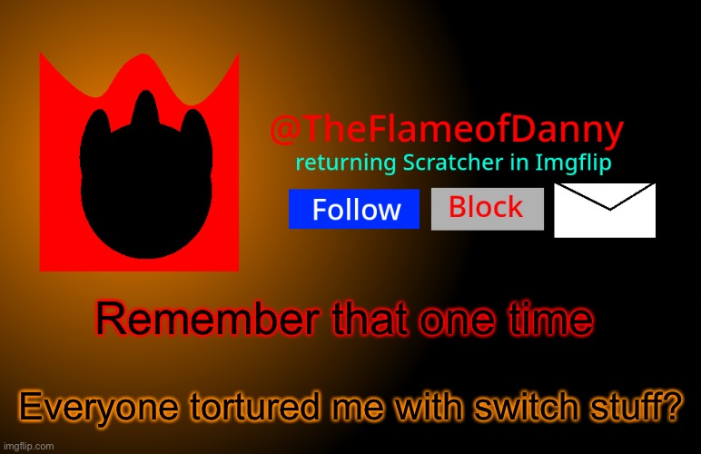 TFoD announcement template | Remember that one time; Everyone tortured me with switch stuff? | image tagged in tfod announcement template | made w/ Imgflip meme maker