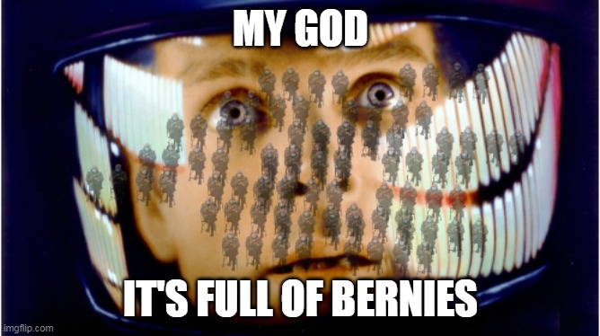 2001 A Bernie Odyssey | MY GOD; IT'S FULL OF BERNIES | image tagged in 2001 a space odyssey | made w/ Imgflip meme maker