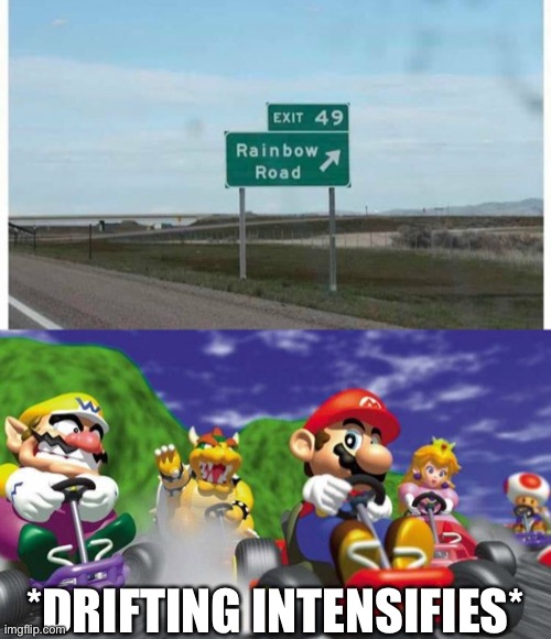 *DRIFTING INTENSIFIES* | image tagged in mario kart 64 | made w/ Imgflip meme maker