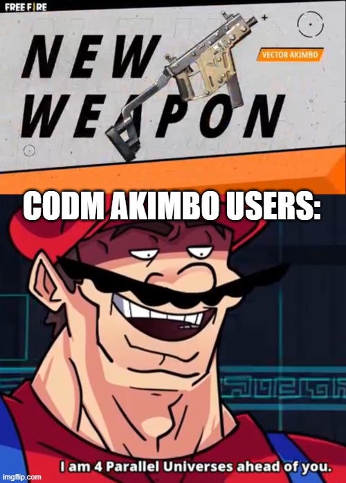Free fire be slow! | CODM AKIMBO USERS: | image tagged in i am 4 parallel universes ahead of you,free fire,call of duty | made w/ Imgflip meme maker