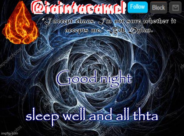 iaintacamel | Good night; sleep well and all thta | image tagged in iaintacamel | made w/ Imgflip meme maker
