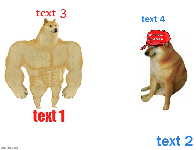 Buff Doge vs. MAGA cheems | text 3; text 4; text 2; text 1 | image tagged in buff doge vs maga cheems,doge,buff doge vs cheems,new template,custom template,template | made w/ Imgflip meme maker