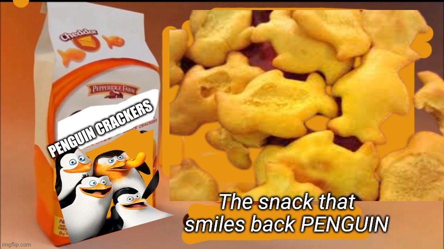 Let's see someone beat this. XD | PENGUIN CRACKERS; The snack that smiles back PENGUIN | image tagged in penguin | made w/ Imgflip meme maker
