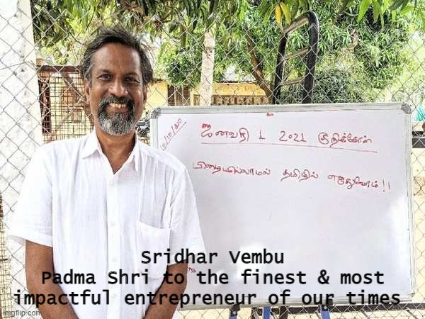 The Best | Sridhar Vembu
Padma Shri to the finest & most impactful entrepreneur of our times | image tagged in fun | made w/ Imgflip meme maker