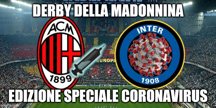 AC Milan con il Vaccino Pfizer contro L'Inter, SARS-CoV-2 del Calcio, ma con la variante inglese | DERBY DELLA MADONNINA; EDIZIONE SPECIALE CORONAVIRUS | image tagged in ac milan vs inter,memes,coronavirus,vaccines,calcio,italy | made w/ Imgflip meme maker