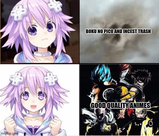 Nep Nep | BOKU NO PICO AND INCEST TRASH; GOOD QUALITY ANIMES | image tagged in memes,hyperdimension neptunia,lol | made w/ Imgflip meme maker