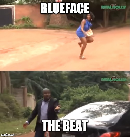 Blueface baby be like |  BLUEFACE; THE BEAT | image tagged in why are you running | made w/ Imgflip meme maker
