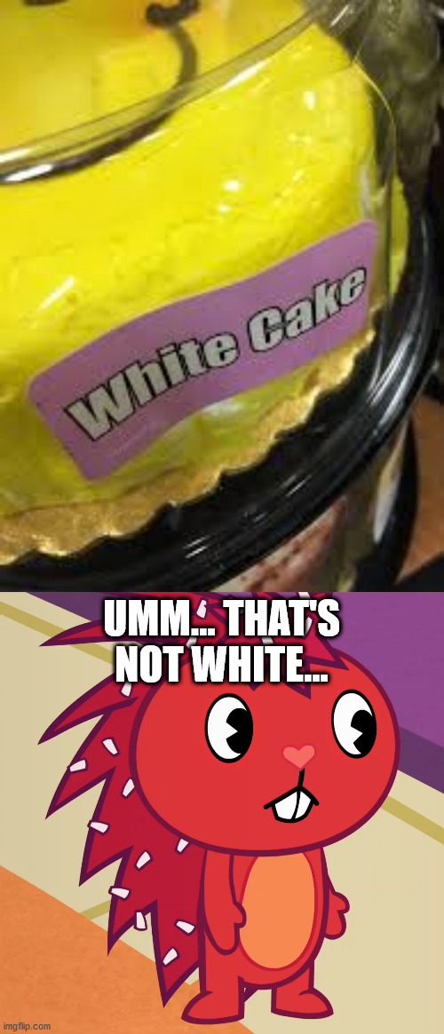 That's yellow | UMM... THAT'S NOT WHITE... | image tagged in flaky htf,memes,funny,you had one job,cake,yellow | made w/ Imgflip meme maker