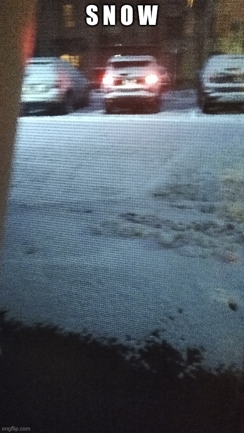 There's snow. | S N O W | made w/ Imgflip meme maker