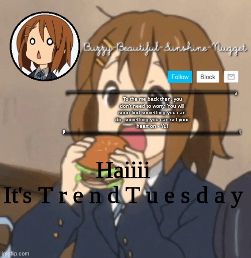 Yui temp | Haiiii
It's T r e n d T u e s d a y | image tagged in yui temp | made w/ Imgflip meme maker